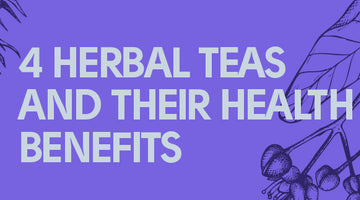 4 Herbal Teas And Their Health Benefits